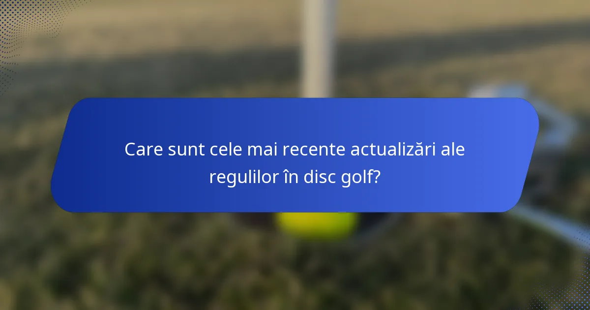 Care sunt cele mai recente actualizări ale regulilor în disc golf?