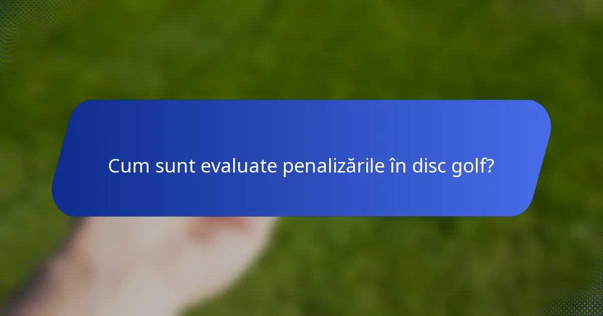 Cum sunt evaluate penalizările în disc golf?